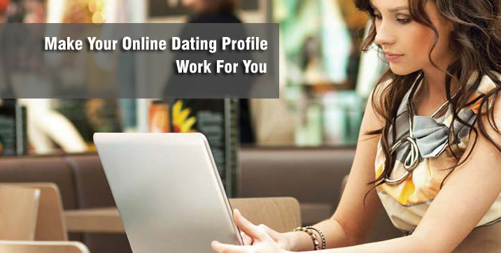 Make your online dating profile work for you